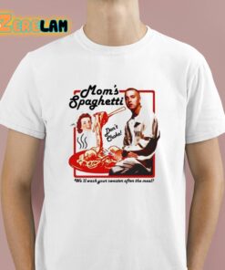 Moms Spaghetti Well Wash Your Sweater After The Meal Shirt 1 1