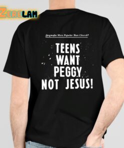 More Popular Than Church Teens Want Peggy Not Jesus Shirt 4 1