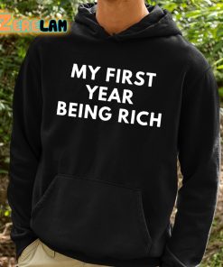 My First Year Being Rich Shirt 2 1