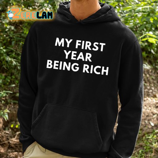 My First Year Being Rich Shirt