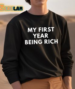 My First Year Being Rich Shirt 3 1