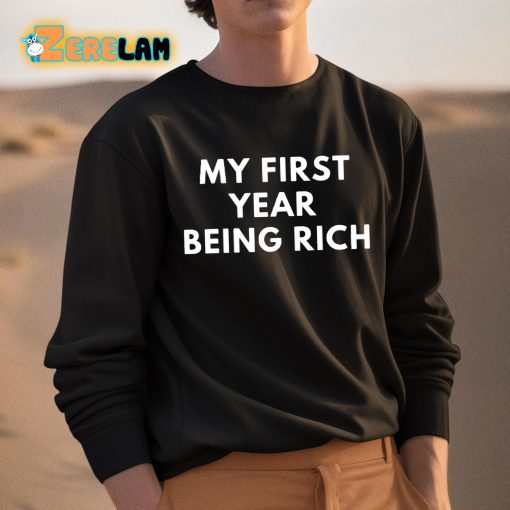 My First Year Being Rich Shirt