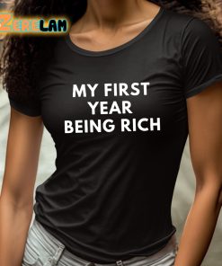 My First Year Being Rich Shirt 4 1