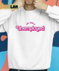 My Job Is Unemployed Shirt 8 1
