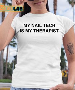 My Nail Tech Is My Therapist Shirt 6 1