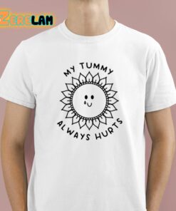 My Tummy Always Hurts Shirt