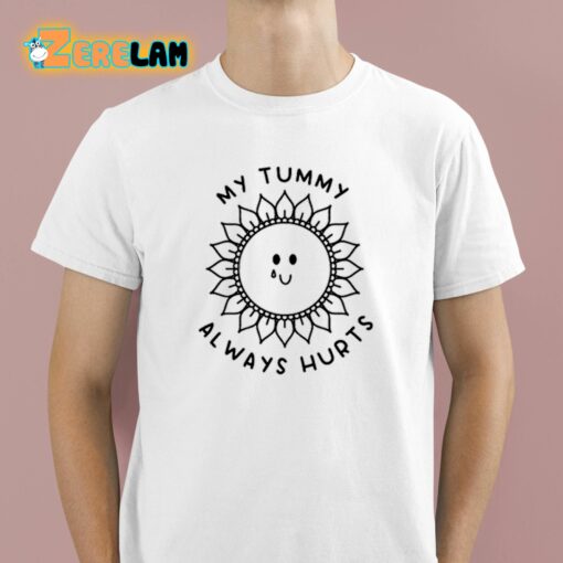 My Tummy Always Hurts Shirt