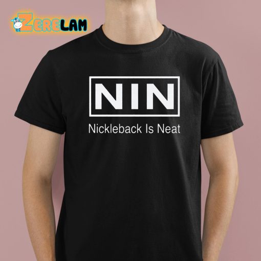 NIN Nickleback Is Neat Shirt