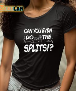 Nearah Nuff Can You Even Do The Splits Shirt 4 1