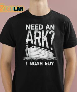 Need An Ark I Noah Guy Shirt