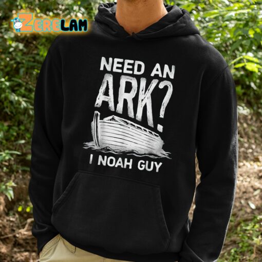 Need An Ark I Noah Guy Shirt