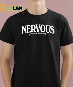 Nervous For No Reason Shirt