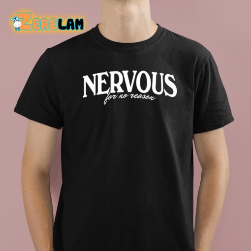 Nervous For No Reason Shirt