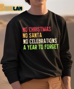 No Christmas No Santa No Celebrations A Year To Forget Funny Christmas Shirt 3 1