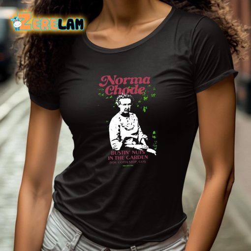 Norma Chode Bustin Nuts In The Garden Shirt