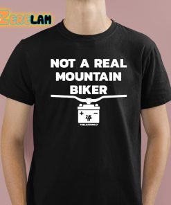 Not A Real Mountain Biker Shirt