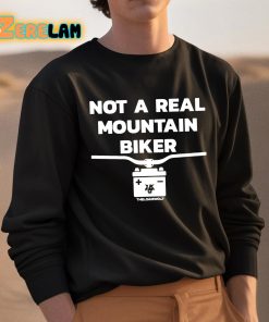 Not A Real Mountain Biker Shirt 3 1