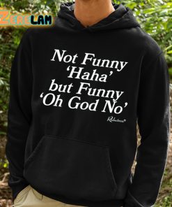 Not Funny Haha But Funny Oh God No Shirt 2 1