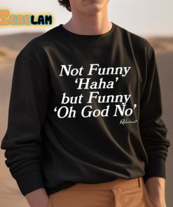 Not Funny Haha But Funny Oh God No Shirt 3 1