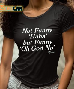 Not Funny Haha But Funny Oh God No Shirt 4 1