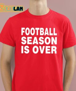 Noza Jordan Football Season Is Over Shirt 2 1