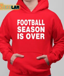 Noza Jordan Football Season Is Over Shirt 6 1