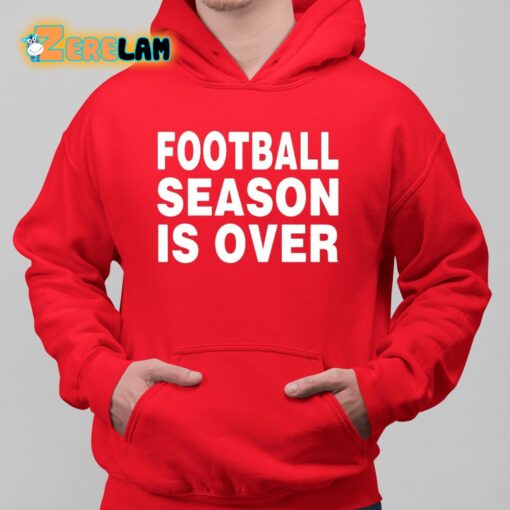 Noza Jordan Football Season Is Over Shirt