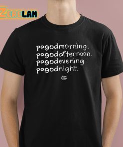 Pagodmorning Pagodafternoon Pagodevening Pagodnight Shirt 1 1