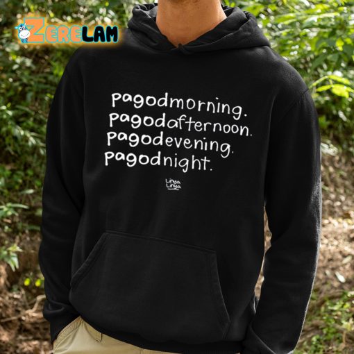 Pagodmorning Pagodafternoon Pagodevening Pagodnight Shirt