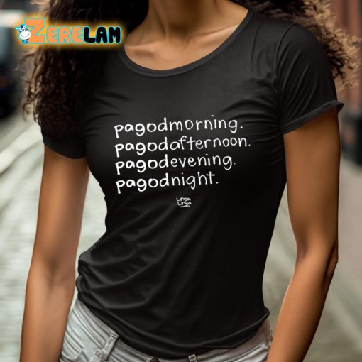 Pagodmorning Pagodafternoon Pagodevening Pagodnight Shirt