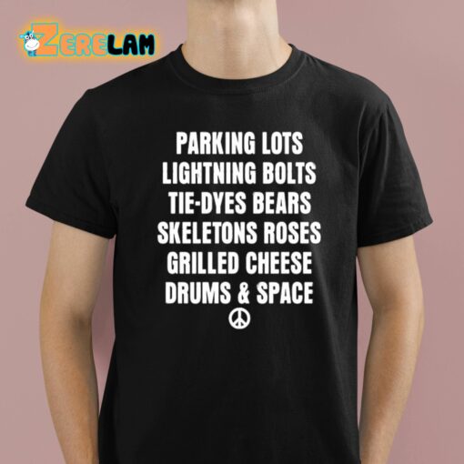 Parking Lots Lightning Bolts Tie-Dyes Bears Skeletons Roses Grilled Cheese Drums And Space Shirt