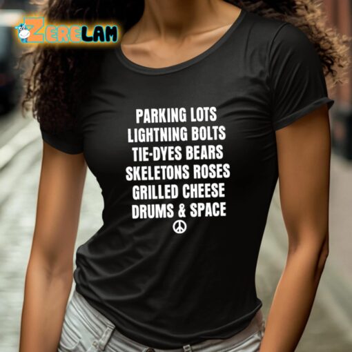 Parking Lots Lightning Bolts Tie-Dyes Bears Skeletons Roses Grilled Cheese Drums And Space Shirt