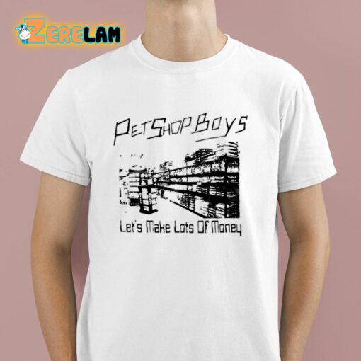 Pet Shop Boys Let’s Make Lots Of Money Shirt