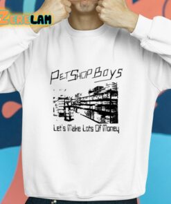 Pet Shop Boys Lets Make Lots Of Money Shirt 8 1