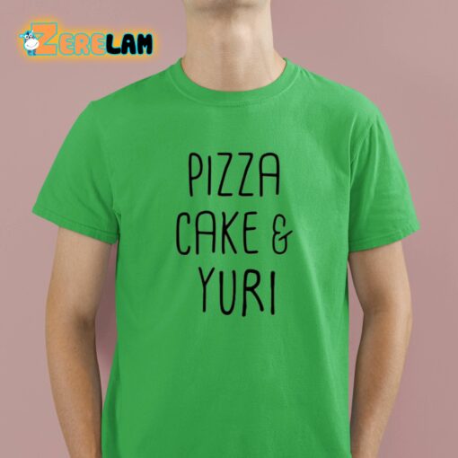 Pizza Cake And Yuri Shirt