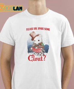 Please Sir Spare Some Clout Shirt