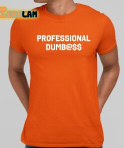 Professional Dumbass Classic Shirt