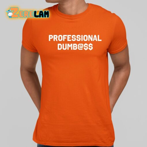 Professional Dumbass Classic Shirt