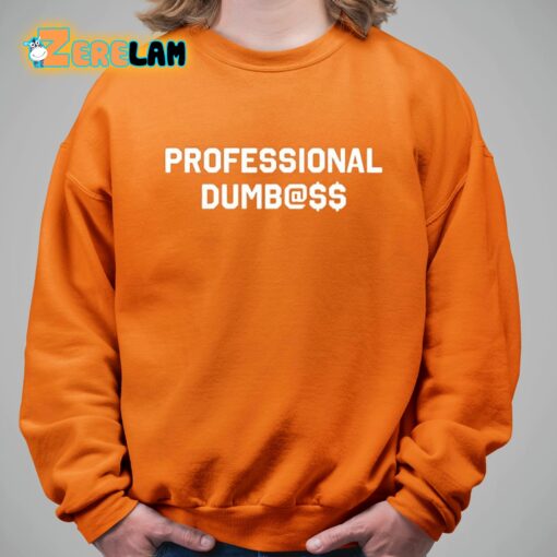 Professional Dumbass Classic Shirt
