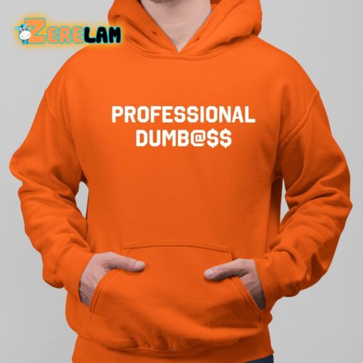 Professional Dumbass Classic Shirt