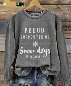 Proud Supporter Of Snow Days Teacher Life Casual Print Sweatshirt 1