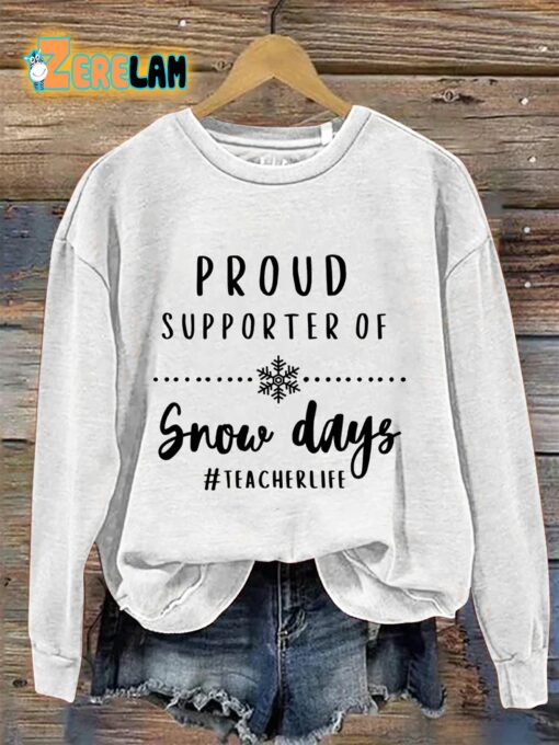 Proud Supporter Of Snow Days Teacher Life Casual Print Sweatshirt