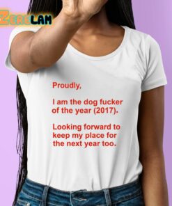 Rachel Calytrix Proudly I Am The Dog Fucker Of The Year 2017 Shirt 6 1