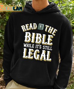 Read The Bible While Its Still Legal Shirt 2 1
