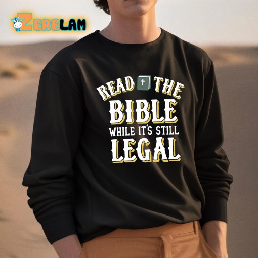 Read The Bible While It’s Still Legal Shirt