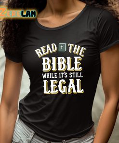 Read The Bible While Its Still Legal Shirt 4 1