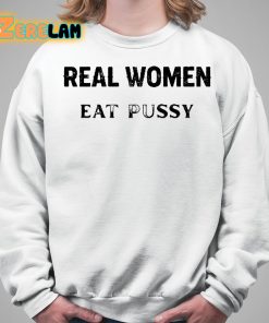 Real Women Eat Pussy Shirt 5 1