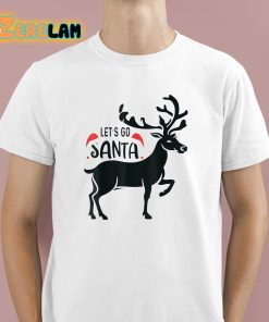 Reindeer Lets Go Santa Christmas Shirt 1 1