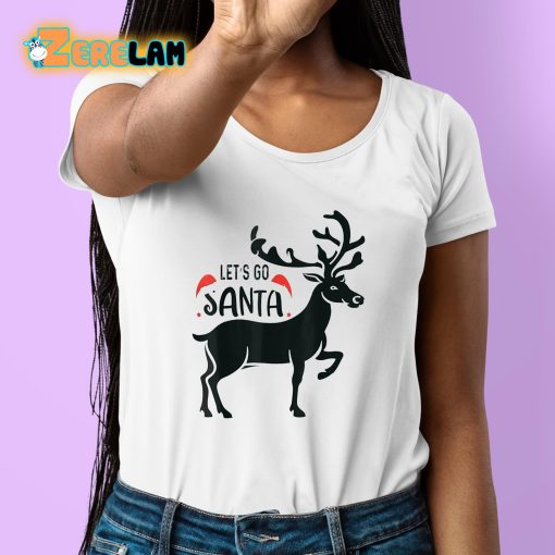 Reindeer Let’s Go Santa Christmas Shirt