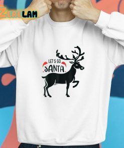 Reindeer Lets Go Santa Christmas Shirt 8 1